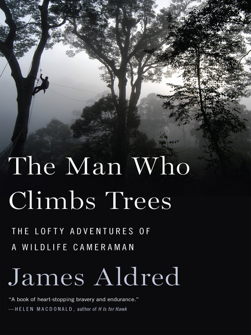 Title details for The Man Who Climbs Trees by James Aldred - Available